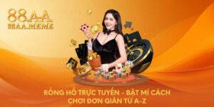 Rồng Hổ trực tuyến - Bật mí cách chơi đơn giản từ A-Z